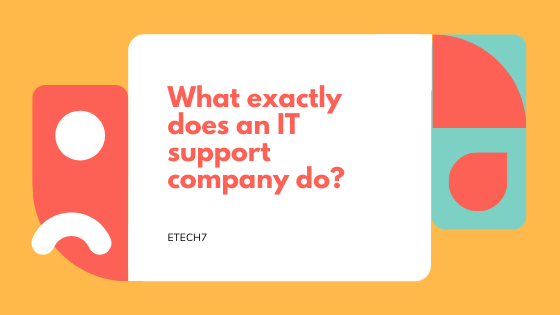 What exactly does an IT support company do