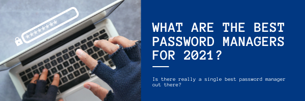 The Best Password Managers for 2021